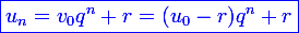 \large  \blue \boxed {u_n = v_0q^n + r=(u_0-r)q^n+r}